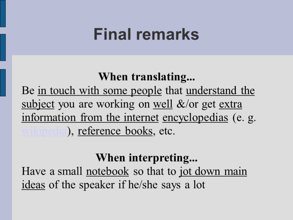 Final remarks When translating... Be in touch with some people that understand the subject